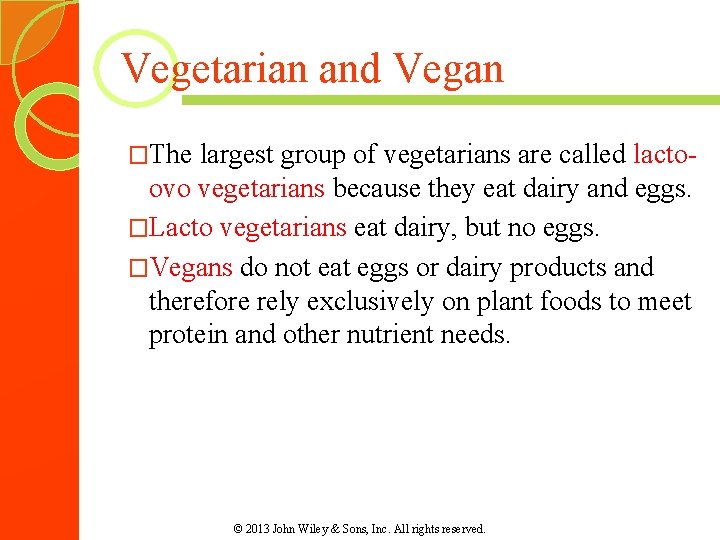 Vegetarian and Vegan �The largest group of vegetarians are called lactoovo vegetarians because they