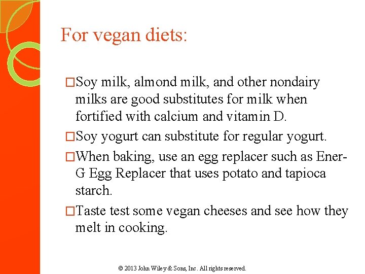 For vegan diets: �Soy milk, almond milk, and other nondairy milks are good substitutes