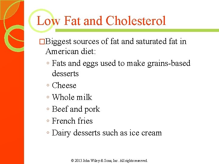 Low Fat and Cholesterol �Biggest sources of fat and saturated fat in American diet: