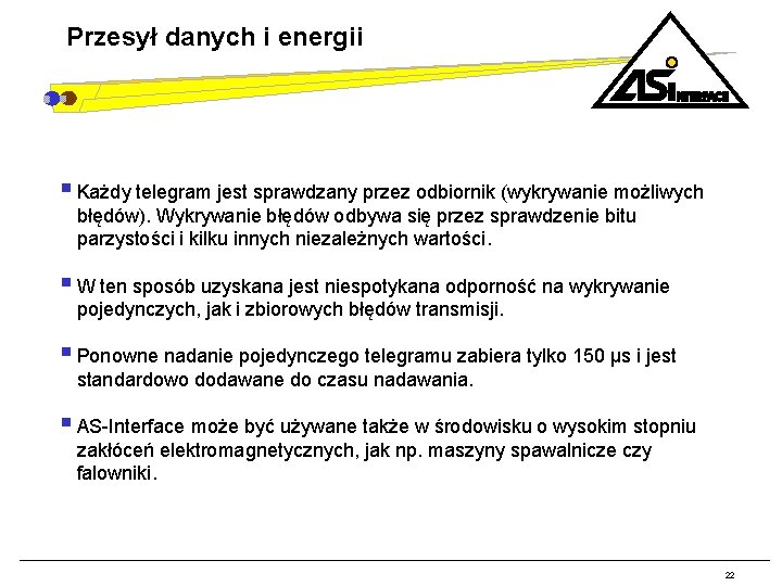 Przesył danych i energii § Każdy telegram jest sprawdzany przez odbiornik (wykrywanie możliwych błędów).