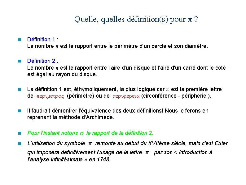Quelle, quelles définition(s) pour π ? n Définition 1 : Le nombre p est
