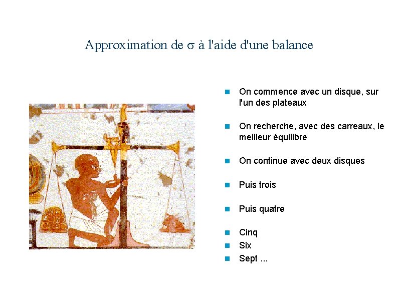 Approximation de s à l'aide d'une balance n On commence avec un disque, sur