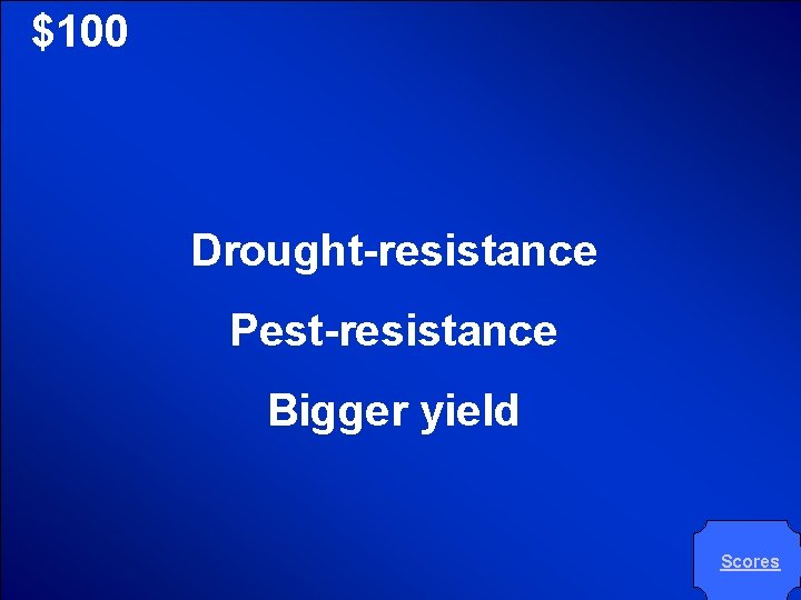 © Mark E. Damon - All Rights Reserved $100 Drought-resistance Pest-resistance Bigger yield Scores