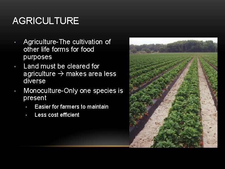 AGRICULTURE • • • Agriculture-The cultivation of other life forms for food purposes Land