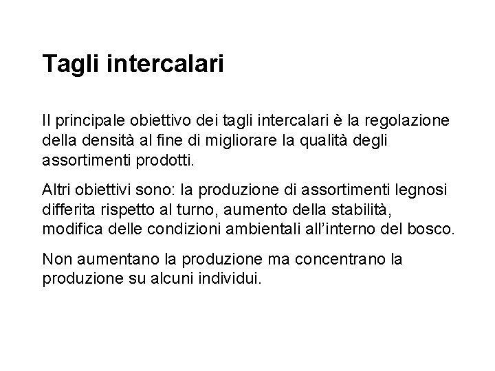 Tagli intercalari Il principale obiettivo dei tagli intercalari è la regolazione della densità al