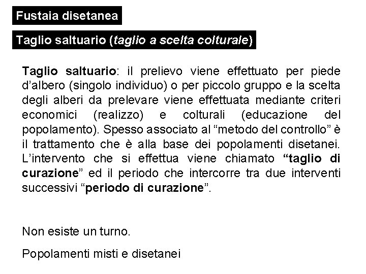 Fustaia disetanea Taglio saltuario (taglio a scelta colturale) Taglio saltuario: il prelievo viene effettuato