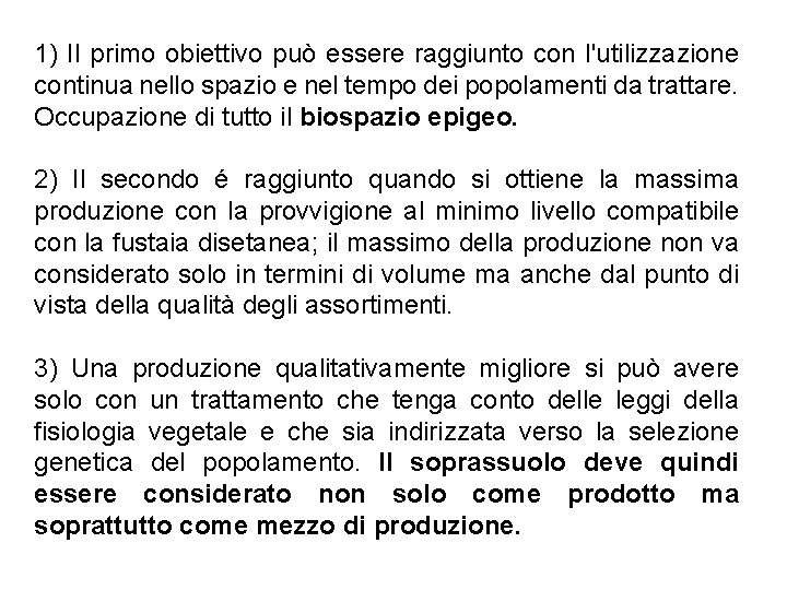 1) Il primo obiettivo può essere raggiunto con l'utilizzazione continua nello spazio e nel