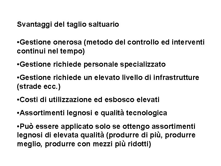 Svantaggi del taglio saltuario • Gestione onerosa (metodo del controllo ed interventi continui nel