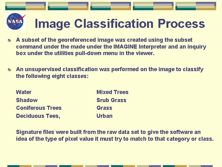 Image Classification Process A subset of the georeferenced image was created using the subset