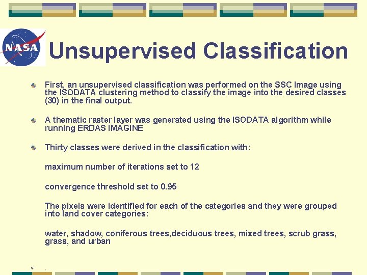 Unsupervised Classification First, an unsupervised classification was performed on the SSC Image using the