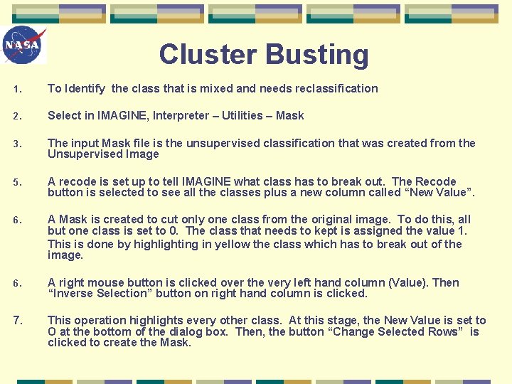 Cluster Busting 1. To Identify the class that is mixed and needs reclassification 2.