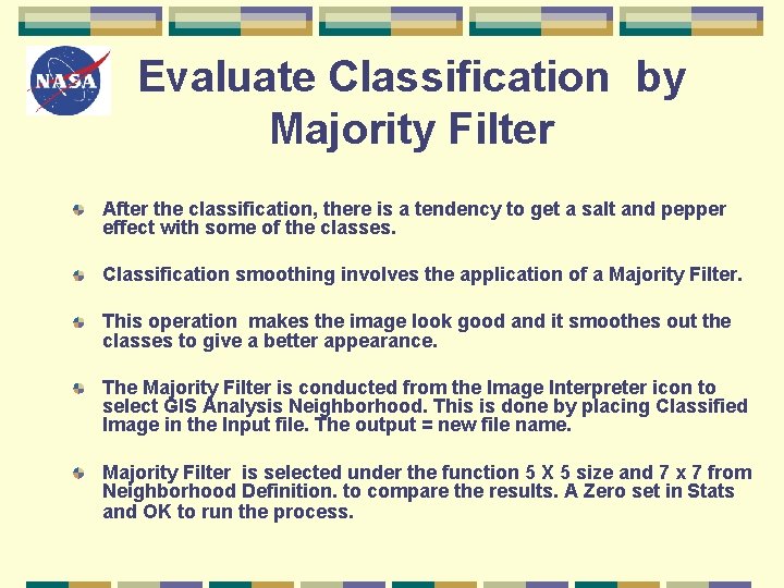 Evaluate Classification by Majority Filter After the classification, there is a tendency to get