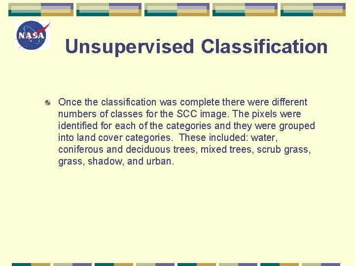Unsupervised Classification Once the classification was complete there were different numbers of classes for