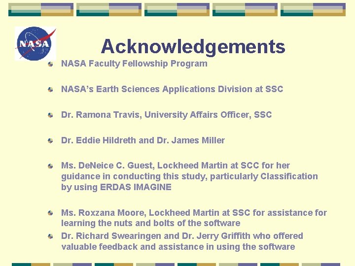 Acknowledgements NASA Faculty Fellowship Program NASA’s Earth Sciences Applications Division at SSC Dr. Ramona