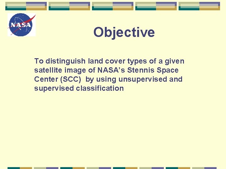 Objective To distinguish land cover types of a given satellite image of NASA’s Stennis