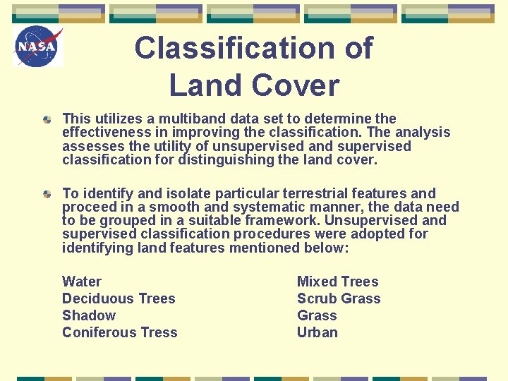 Classification of Land Cover This utilizes a multiband data set to determine the effectiveness