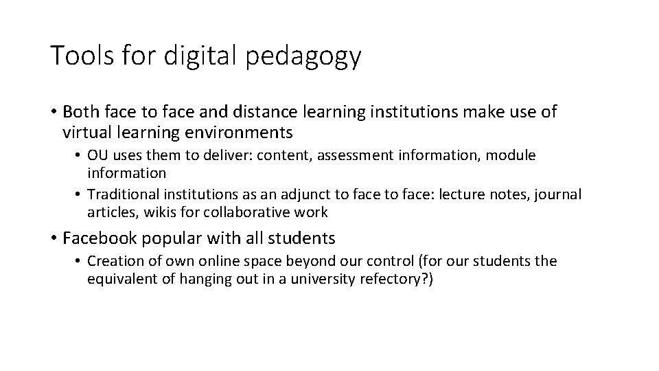 Tools for digital pedagogy • Both face to face and distance learning institutions make