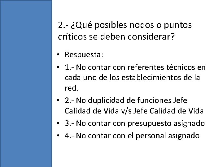 2. - ¿Qué posibles nodos o puntos críticos se deben considerar? • Respuesta: •