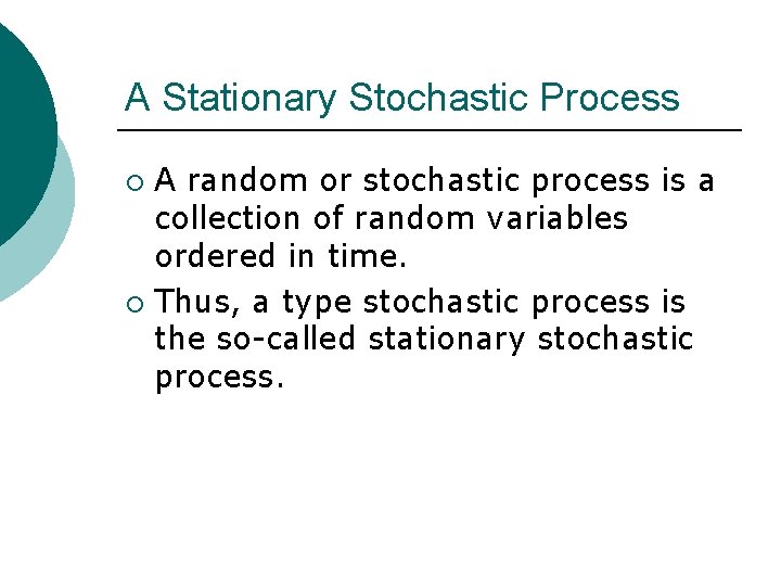 A Stationary Stochastic Process A random or stochastic process is a collection of random