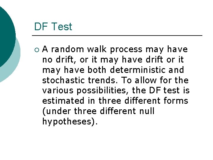 DF Test ¡ A random walk process may have no drift, or it may