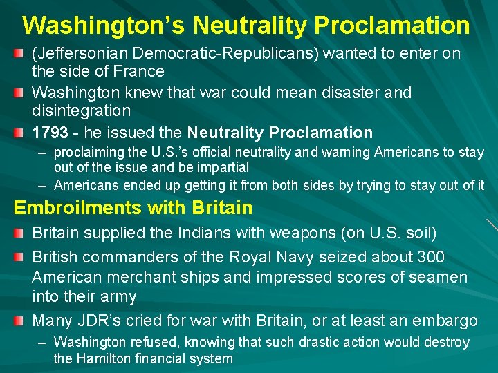 Washington’s Neutrality Proclamation (Jeffersonian Democratic-Republicans) wanted to enter on the side of France Washington