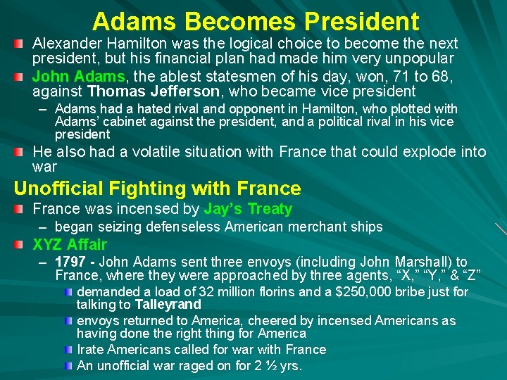 Adams Becomes President Alexander Hamilton was the logical choice to become the next president,