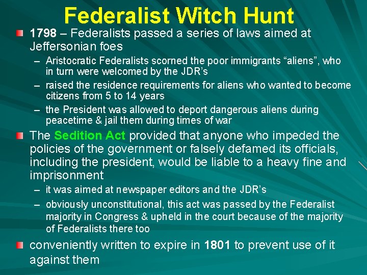 Federalist Witch Hunt 1798 – Federalists passed a series of laws aimed at Jeffersonian