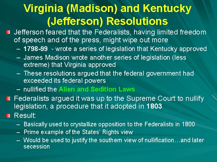 Virginia (Madison) and Kentucky (Jefferson) Resolutions Jefferson feared that the Federalists, having limited freedom
