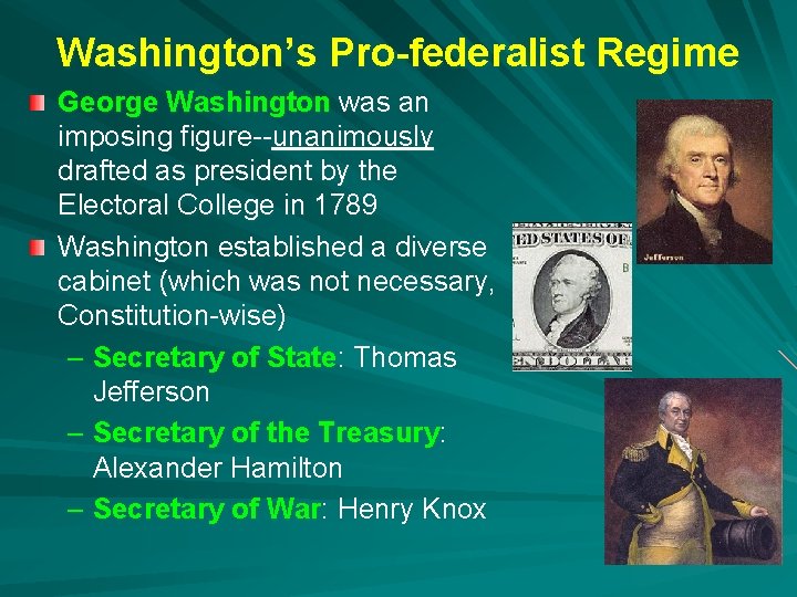 Washington’s Pro-federalist Regime George Washington was an imposing figure--unanimously drafted as president by the