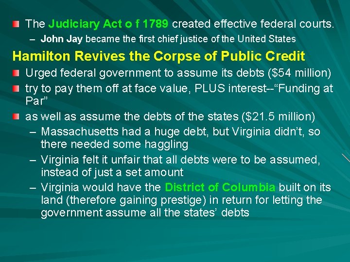 The Judiciary Act o f 1789 created effective federal courts. – John Jay became