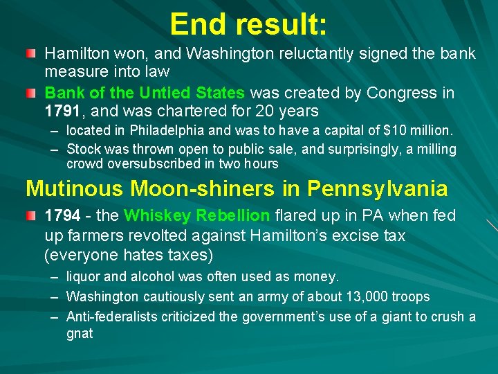 End result: Hamilton won, and Washington reluctantly signed the bank measure into law Bank
