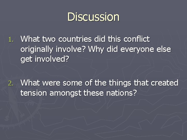 Discussion 1. What two countries did this conflict originally involve? Why did everyone else