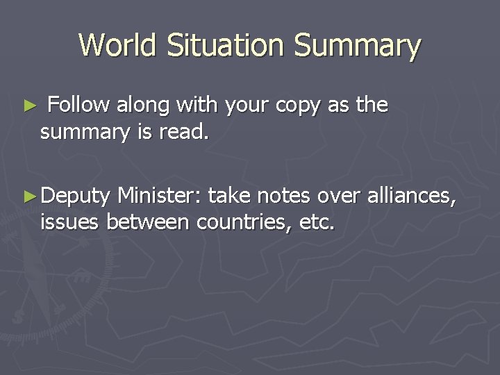 World Situation Summary ► Follow along with your copy as the summary is read.