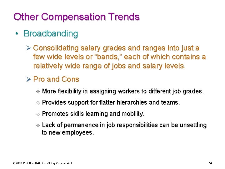Other Compensation Trends • Broadbanding Ø Consolidating salary grades and ranges into just a