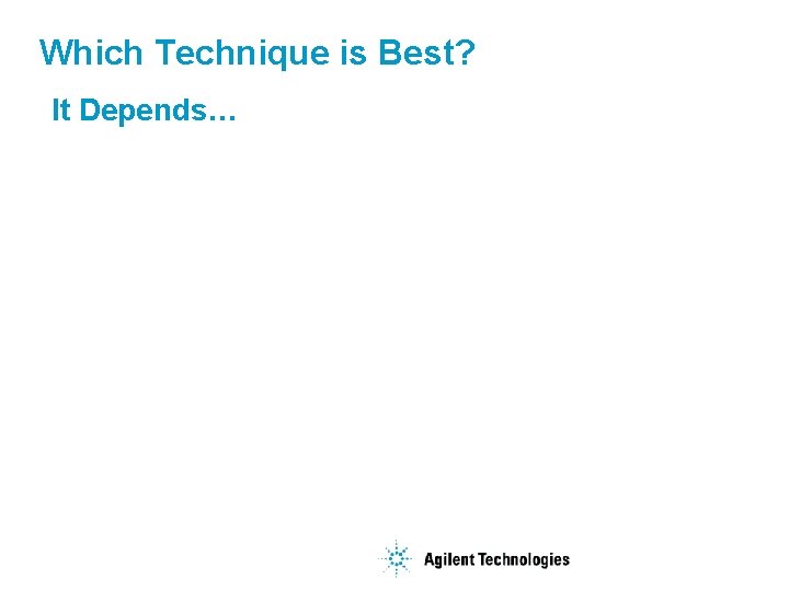 Which Technique is Best? It Depends… 