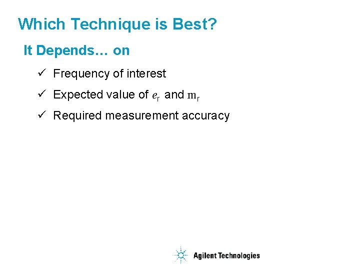 Which Technique is Best? It Depends… on ü Frequency of interest ü Expected value