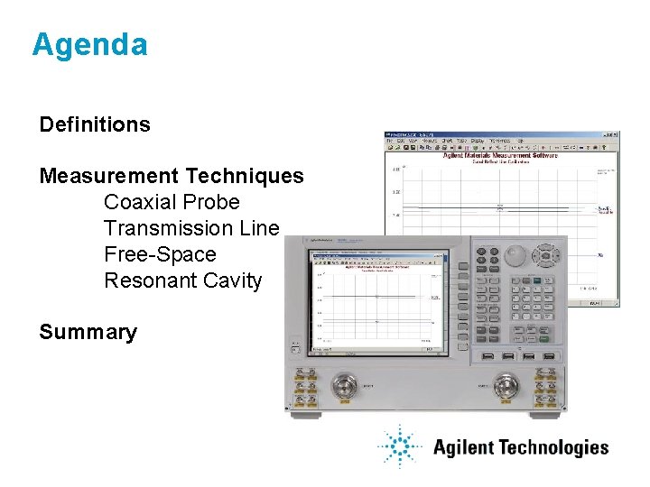 Agenda Definitions Measurement Techniques Coaxial Probe Transmission Line Free-Space Resonant Cavity Summary 