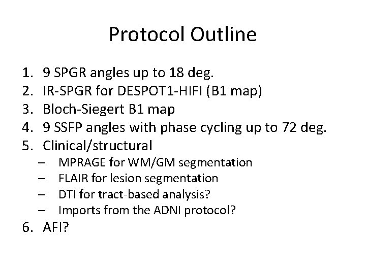 Protocol Outline 1. 2. 3. 4. 5. 9 SPGR angles up to 18 deg.