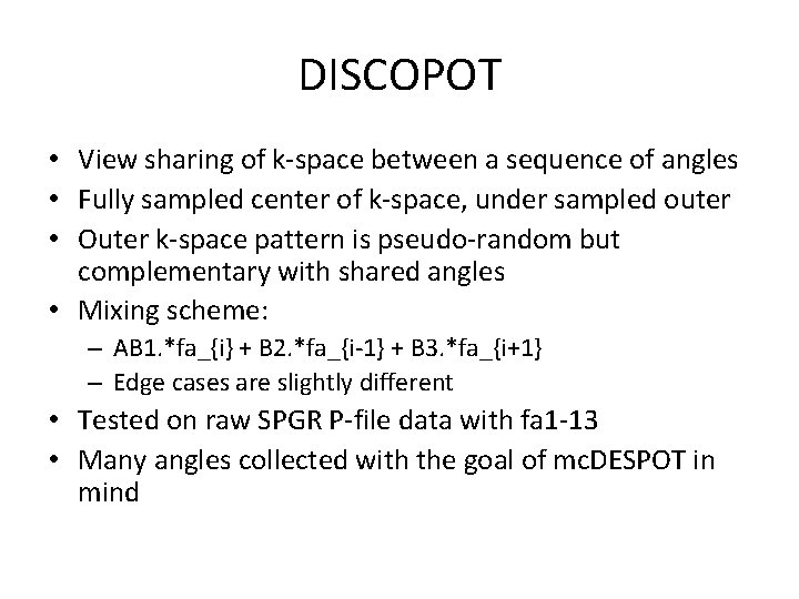 DISCOPOT • View sharing of k-space between a sequence of angles • Fully sampled