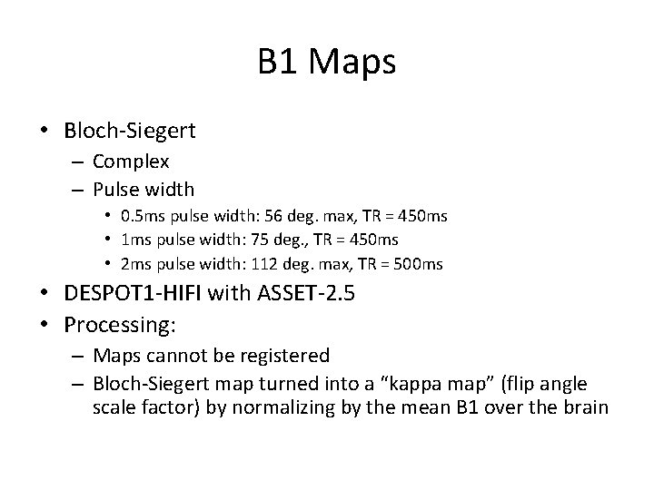 B 1 Maps • Bloch-Siegert – Complex – Pulse width • 0. 5 ms