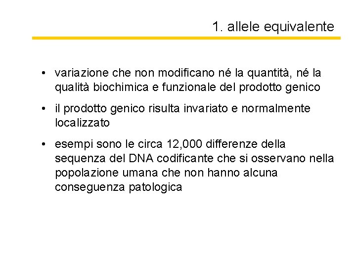 1. allele equivalente • variazione che non modificano né la quantità, né la qualità 1. allele equivalente • variazione che non modificano né la quantità, né la qualità