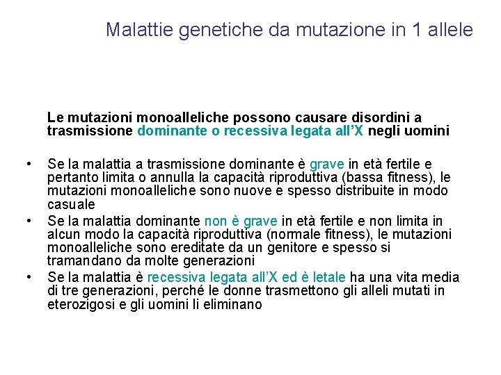 Malattie genetiche da mutazione in 1 allele Le mutazioni monoalleliche possono causare disordini a