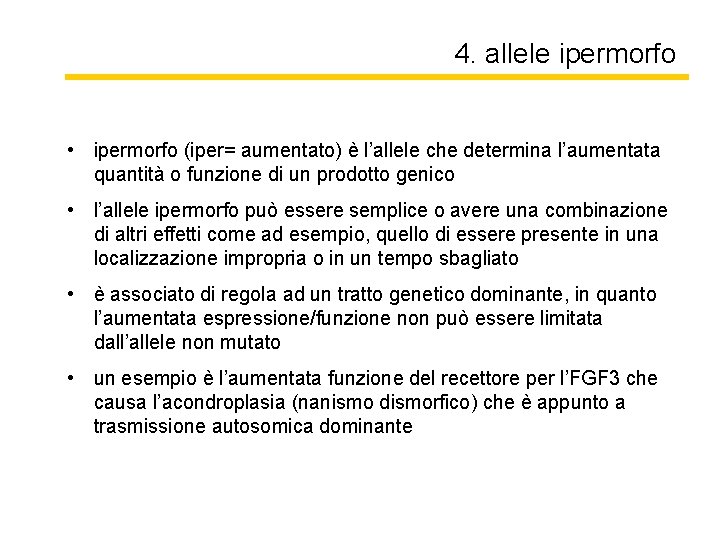 4. allele ipermorfo • ipermorfo (iper= aumentato) è l’allele che determina l’aumentata quantità o