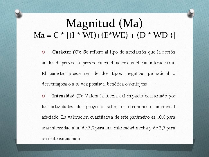 Magnitud (Ma) Ma = C * [(I * WI)+(E*WE) + (D * WD )]