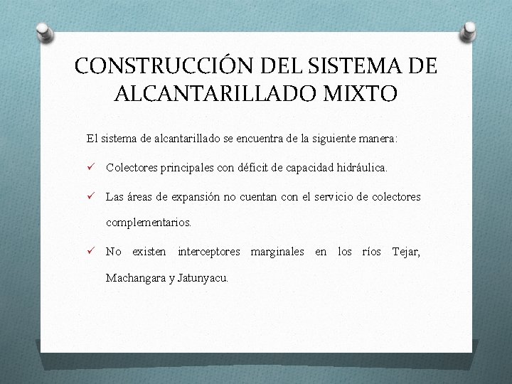 CONSTRUCCIÓN DEL SISTEMA DE ALCANTARILLADO MIXTO El sistema de alcantarillado se encuentra de la