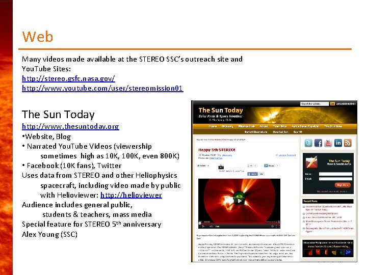 Web Many videos made available at the STEREO SSC’s outreach site and You. Tube