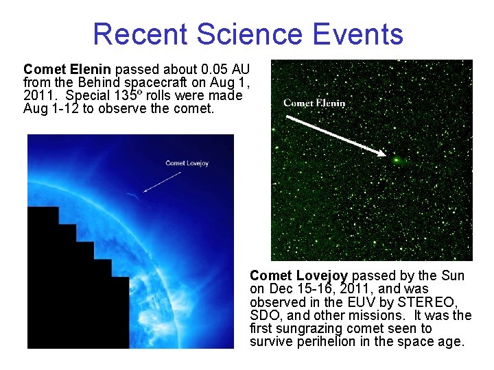 Recent Science Events Comet Elenin passed about 0. 05 AU from the Behind spacecraft