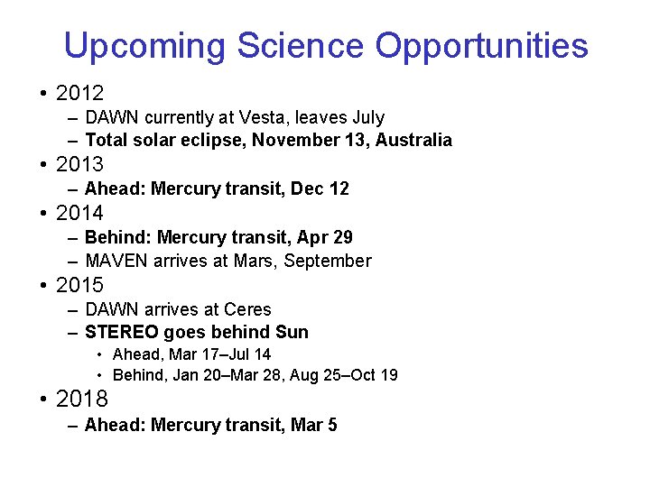 Upcoming Science Opportunities • 2012 – DAWN currently at Vesta, leaves July – Total
