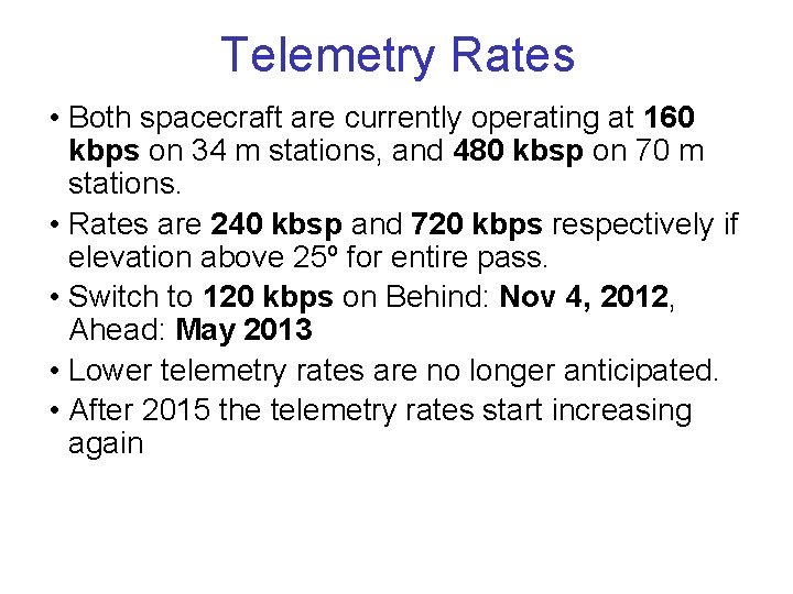 Telemetry Rates • Both spacecraft are currently operating at 160 kbps on 34 m
