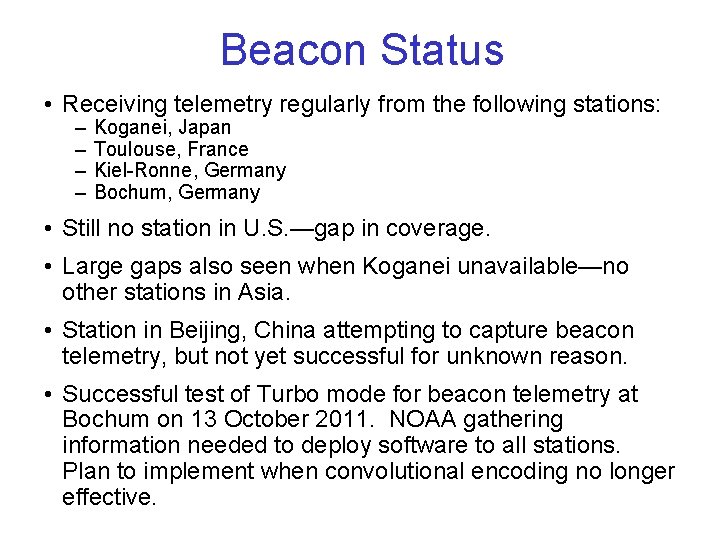 Beacon Status • Receiving telemetry regularly from the following stations: – – Koganei, Japan